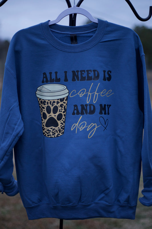 All I Need Coffee and My Dog Crewneck