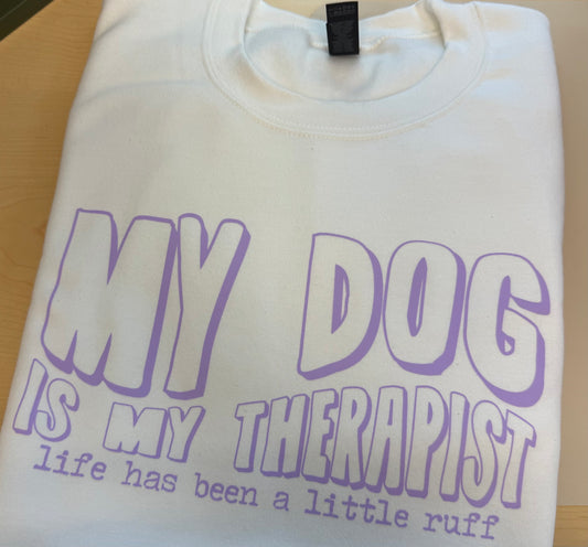 MY DOG IS MY THERAPIST