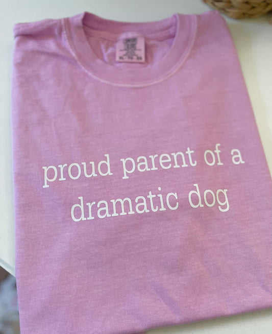 Proud Parent of a Dramatic Dog Tee 🐾